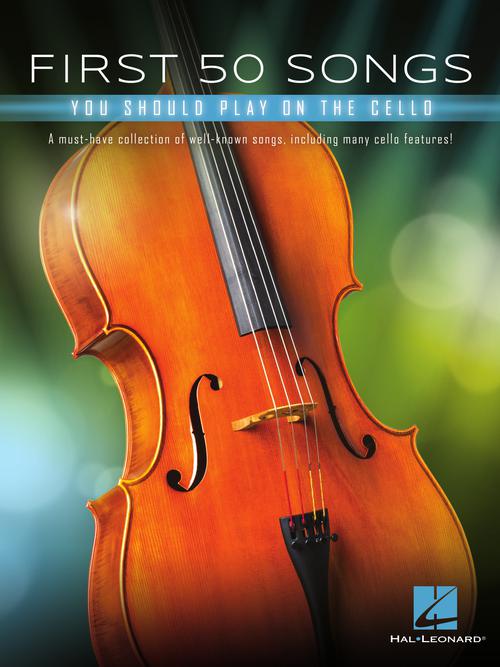 First 50 Songs You Should Play on Cello Must-Have Collection of Well-Known Songs