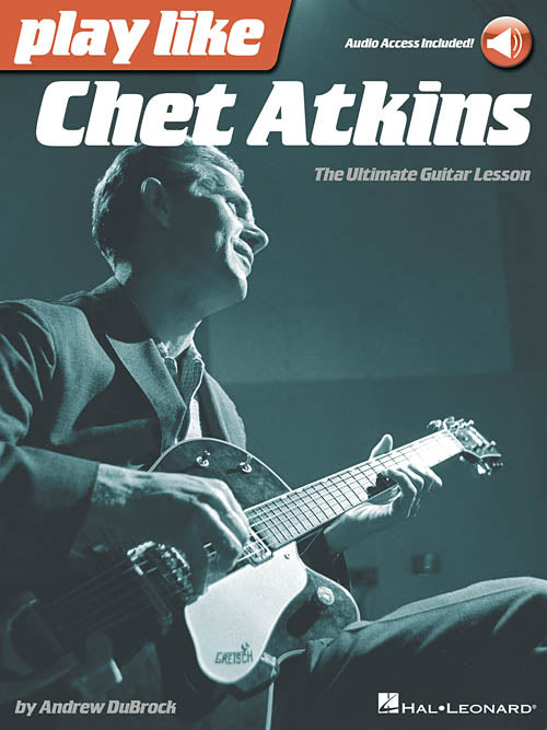 Hal Leonard Play like Chet Atkins The Ultimate Guitar Lesson