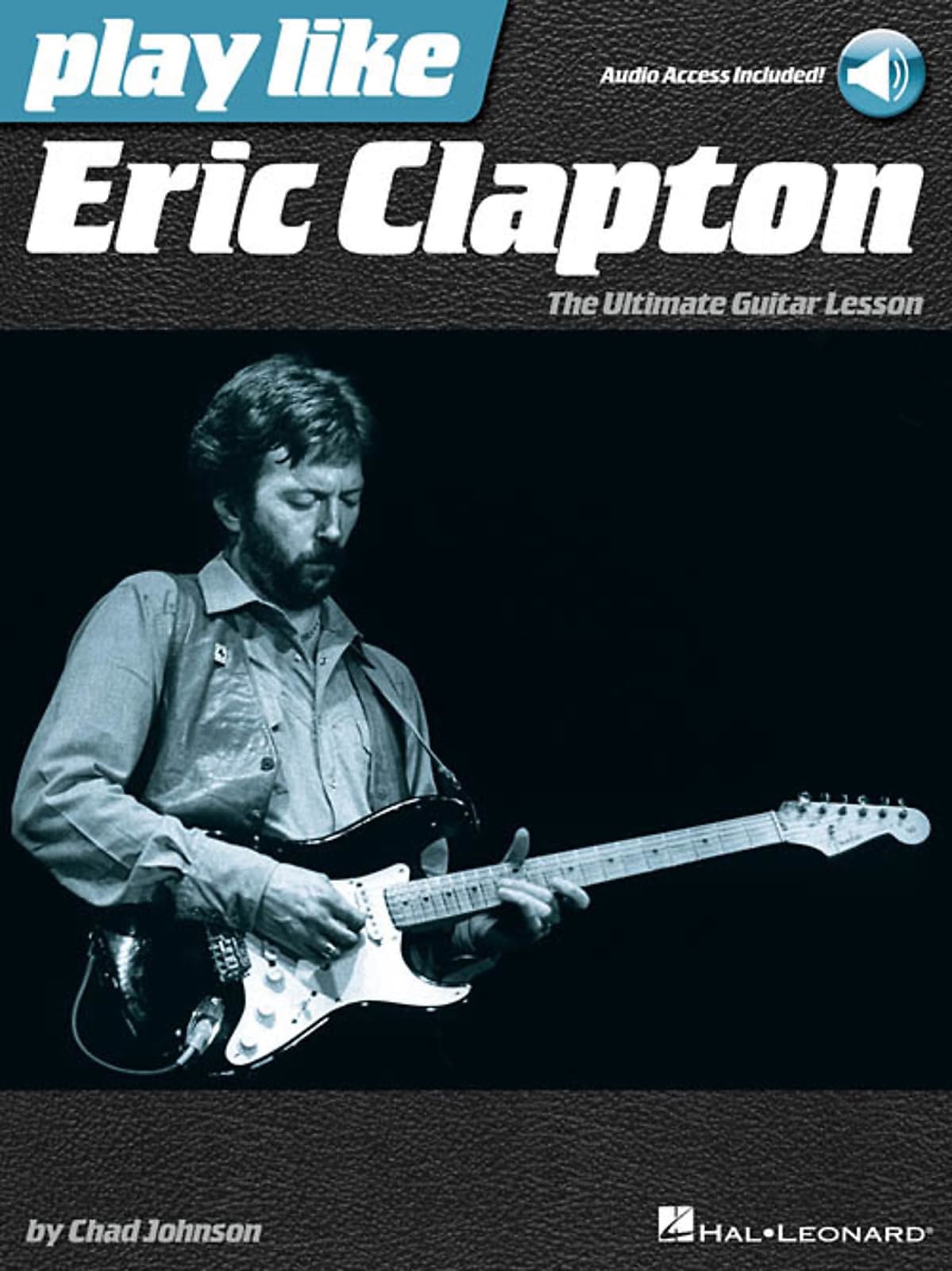 Hal Leonard Play like Eric Clapton The Ultimate Guitar Lesson